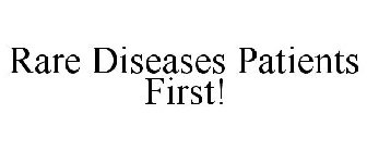 RARE DISEASES PATIENTS FIRST!