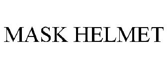 MASK HELMET