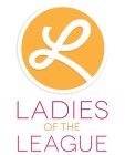 L LADIES OF THE LEAGUE
