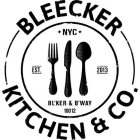 BLEECKER KITCHEN & CO. NYC EST. 2013 BL'KER & B'WAY 10012