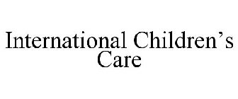INTERNATIONAL CHILDREN'S CARE