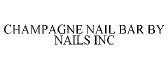 CHAMPAGNE NAIL BAR BY NAILS INC