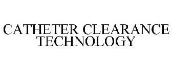 CATHETER CLEARANCE TECHNOLOGY