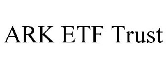 ARK ETF TRUST