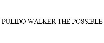 PULIDO WALKER THE POSSIBLE