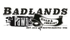 BADLANDS PAWN GOLD & JEWELRY EST. 2014 SOUTH DAKOTA USA