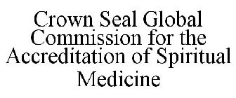 CROWN SEAL GLOBAL COMMISSION FOR THE ACCREDITATION OF SPIRITUAL MEDICINE