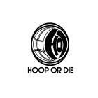 HOD HOOP OR DIE