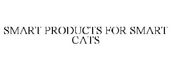 SMART PRODUCTS FOR SMART CATS