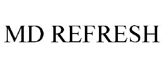MD REFRESH