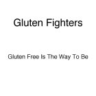 GLUTEN FIGHTERS - GLUTEN FREE IS THE WAY TO BE