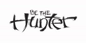 BE THE HUNTER