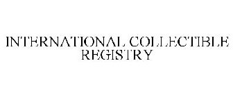 INTERNATIONAL COLLECTIBLE REGISTRY