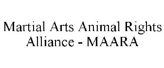 MARTIAL ARTS ANIMAL RIGHTS ALLIANCE - MAARA