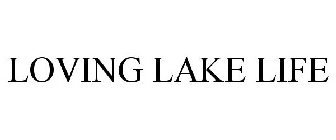 LOVING LAKE LIFE