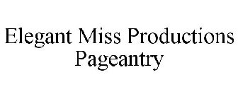 ELEGANT MISS PRODUCTIONS PAGEANTRY
