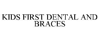KIDS FIRST DENTAL AND BRACES