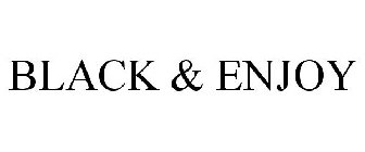 BLACK & ENJOY