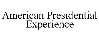 AMERICAN PRESIDENTIAL EXPERIENCE