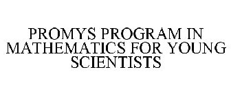 PROMYS PROGRAM IN MATHEMATICS FOR YOUNG SCIENTISTS