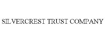 SILVERCREST TRUST COMPANY