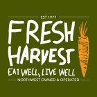 EST 1977 FRESH HARVEST EAT WELL, LIVE WELL NORTHWEST OWNED & OPERATED