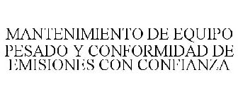 MANTENIMIENTO DE EQUIPO PESADO Y CONFORMIDAD DE EMISIONES CON CONFIANZA