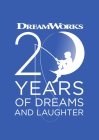 DREAMWORKS 20 YEARS OF DREAMS AND LAUGHTER