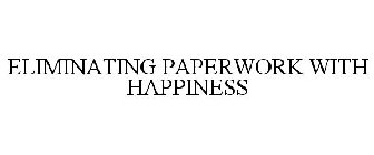 ELIMINATING PAPERWORK WITH HAPPINESS