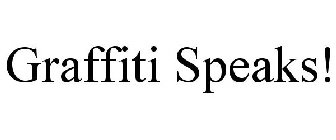 GRAFFITI SPEAKS!