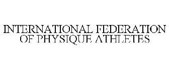 INTERNATIONAL FEDERATION OF PHYSIQUE ATHLETES