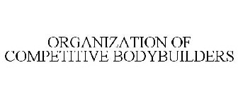ORGANIZATION OF COMPETITIVE BODYBUILDERS
