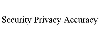 SECURITY PRIVACY ACCURACY