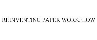REINVENTING PAPER WORKFLOW