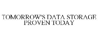 TOMORROW'S DATA STORAGE PROVEN TODAY