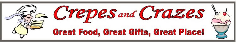 CREPES AND CRAZES GREAT FOOD, GREAT GIFTS, GREAT PLACE!