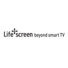 LIFE+SCREEN BEYOND SMART TV