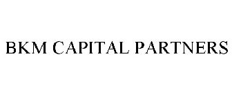 BKM CAPITAL PARTNERS