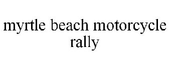 MYRTLE BEACH MOTORCYCLE RALLY