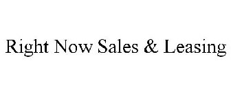 RIGHT NOW SALES & LEASING