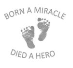 BORN A MIRACLE DIED A HERO
