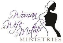 A WOMAN A WIFE A MOTHER MINISTRIES