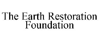 THE EARTH RESTORATION FOUNDATION