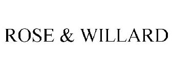 ROSE & WILLARD