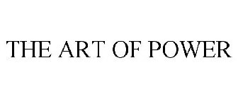 THE ART OF POWER