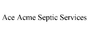 ACE ACME SEPTIC SERVICES