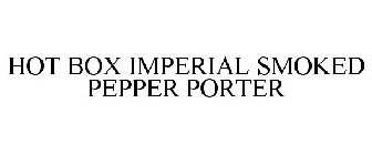 HOT BOX IMPERIAL SMOKED PEPPER PORTER