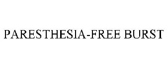 PARESTHESIA-FREE BURST