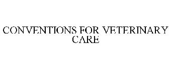 CONVENTIONS FOR VETERINARY CARE