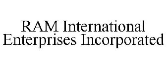 RAM INTERNATIONAL ENTERPRISES INCORPORATED